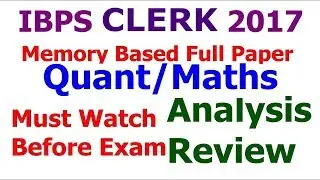 IBPS Clerk Pre 2017 Quantitative Aptitude(Maths) Solved Paper Memory Based | Review | Analysis