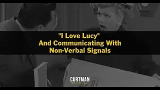 "I LOVE LUCY" AND COMMUNICATING WITH NON-VERBAL SIGNALS