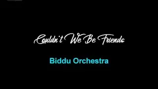 Couldn't We Be Friends ... Biddu Orchestra