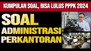 🔴BOCORAN SOAL TEKNIS ADMINISTRASI PERKANTORAN DI SELEKSI PPPK 2024