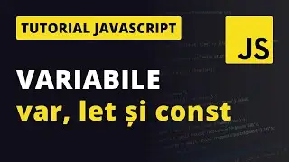 Variabile in JavaScript | Ce este o variabila | var, let si const