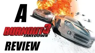 How GREAT was Burnout 3: Takedown ACTUALLY?