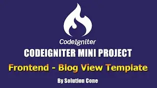 Codeigniter Mini Project - Design of Blog List View Template using Boostrap 4