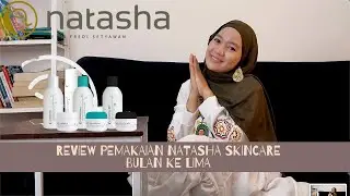 #86 PEMAKAIAN NATASHA SKINCARE BULAN KE LIMA