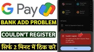 Google pay couldn't register your bank's servers didn't respond please try again later | bank add