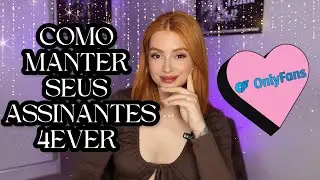 ONLYFANS ✨ Eu Descobri o Segredo para Manter meus Assinantes PRA SEMPRE!