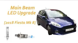 Main Beam LED Upgrade - [2018 Fiesta Mk 8]