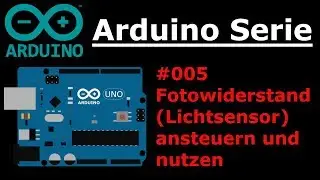 Arduino Serie - #005 Fotowiderstand/Lichtsensor zum dimmen einer LED 🔥