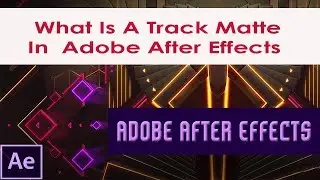 | What Is A Track Matte In  Adobe After Effects | - Chapter 9
