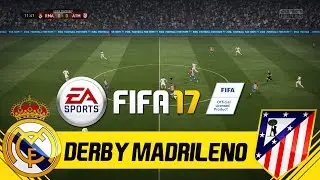 FIFA 17 FULL GAMEPLAY - REAL MADRID VS ATLETICO MADRID - EL DERBI MADRILENO