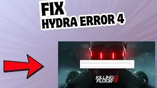 How to Fix Hydra Error 4 in Killing Floor 3