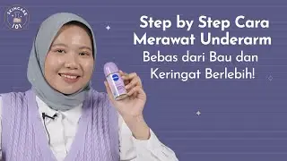 Bye Bulu Ketiak dan Bau Badan! Tips Merawat Ketiak untuk Para Hijabers | Skincare 101