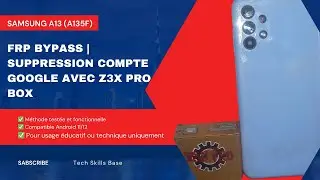 Samsung A13 (A135F) FRP Bypass | Suppression compte Google avec Z3X Pro Box