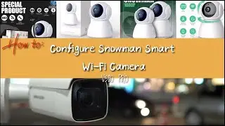 How to: Install & Configure Snowman Smart Wi-fi Camera