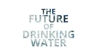 The Future of Drinking Water
