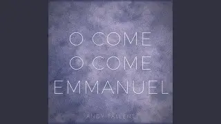 O Come, O Come, Emmanuel