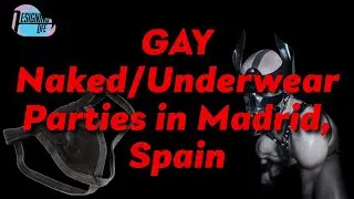5 Wild Gay Clothing Optional Parties in Madrid, Spain