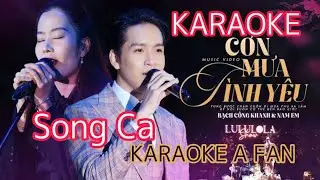 [KARAOKE] Cơn Mưa Tình Yêu (SONG CA) || NAM EM & BẠCH CÔNG KHANH || live at Lululola