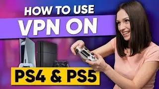 How to Use a VPN on PS4 & PS5: Easy Setup Guide