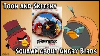 ToonKriticY2K And Sketchy Squawk About: Angry Birds!