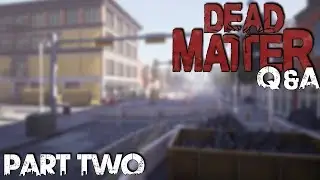 Q&A Part Two with Lead Developer of Dead Matter - Nikolas Zorko