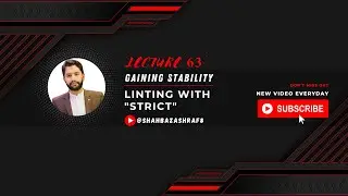 63. Gaining Stability | Linting with STRICT | Node.JS | Learn with Shahbaz Ashraf 