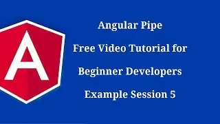 Angular Pipe Free Video Tutorial for Beginner Developers: Example Session 5