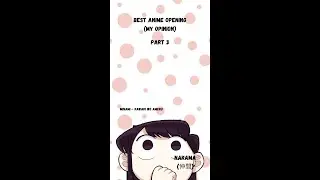 Best Anime Opening (My Opinion - Part 3)