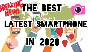 The Best Latest Released Phone in 2020 (Newest SmartPhones)