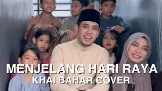 MENJELANG HARI RAYA - COVER BY KHAI BAHAR