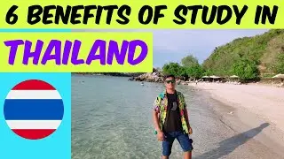 6 BENEFITS OF STUDY IN THAILAND 🇹🇭
