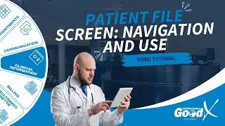 GoodX Web Tutorial - Patient File Screen: Navigation and Use