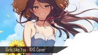 Girls Like You KHS COVER Nightcore
