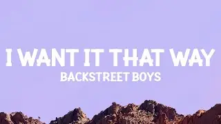 Backstreet Boys - I Want It That Way (Lyrics)