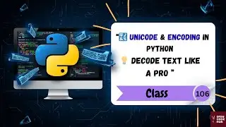 🔣 Unicode & Encoding in Python | Master Text Representation | Class-106