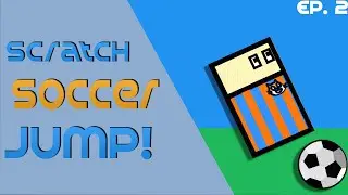 Soccer JUMP! | A Scratch Game Tutorial Series | (Ep. 2)