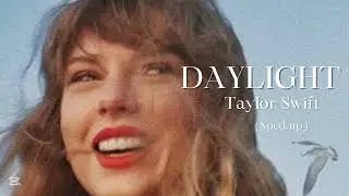 Daylight - Taylor Swift (Sped up)