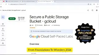 Secure a Public Storage Bucket - gcloud lab | From Foundations To Wonders | Google arcade 2026 | gcp