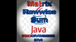 Rawwise Sum of Matrix Element In Java