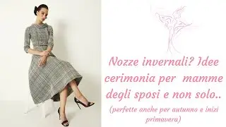 NOZZE INVERNALI? IDEE CERIMONIA PER LE MAMME DEGLI SPOSI E NON SOLO...