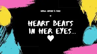 Heart Beat In Her Eyes | Imruz Arham | Bala