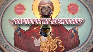PRAYING FOR THE MASTERCHIEF (HALO MONTAGE)
