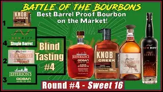 Best Barrel Proof Bourbon on the Market Blind Tasting #4! - Battle of the Bourbons (Sweet 16 Round)