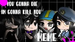 [reupload] You gonna die i'm gonna kill You meme [special for 1k]ft.my roblox friends