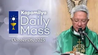 October 8, 2025 | Pray for Our Hearts and Faith | Kapamilya Daily Mass