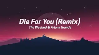 The Weeknd & Ariana Grande - Die For You (Remix) (Lyrics)