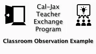 Cal-Jax Teacher Exchange Project - Classroom Observation Example Video