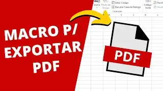 Macro Para Exportar Excel em PDF - Como Criar?