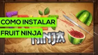 Como baixar e Instalar FruitNinja