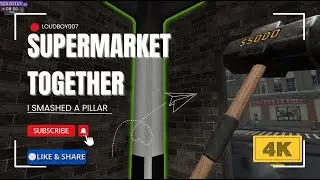 Supermarket Together: I Smashed A Pillar